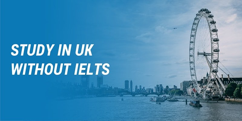 Study in the UK Without IELTS